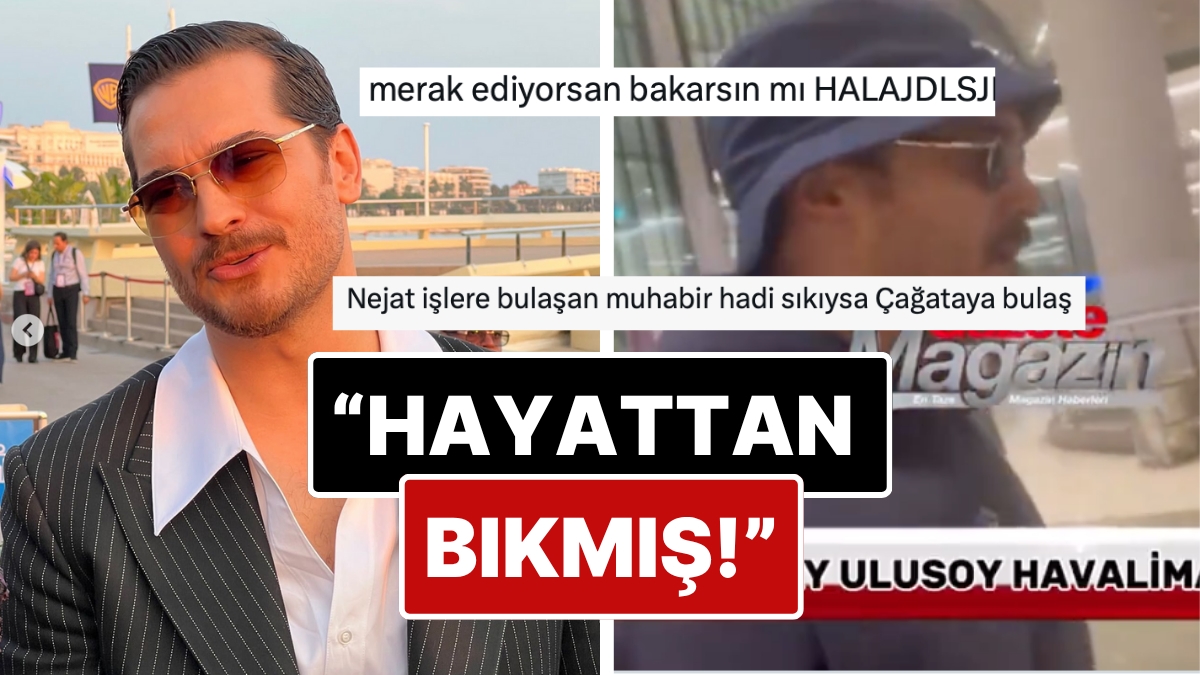 Çağatay Ulusoy's Responses to a Reporter at the Airport Upon Returning from Cannes Made People Say "He's Tired of Life!"